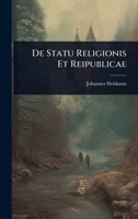 De Statu Religionis Et Reipublicae (Latin Edition) 1024499804 Book Cover