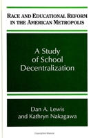 Race and Educational Reform in the American Metropolis: A Study of School Decentralization (Suny Series, Frontiers in Education) 0791421333 Book Cover