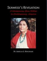 Seaweed's Revelation a Wampanoag Clan Mother in Contemporary America. Includes Mashpee, Land of the Wampanoags (1970) 0985664606 Book Cover
