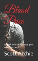Blood Price: À quel prix seriez vous prêt à tuer un ami ? (French Edition) B086B8D4MW Book Cover