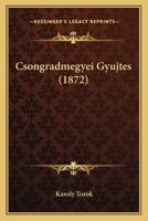 Csongradmegyei Gyujtes (1872) 1168146186 Book Cover