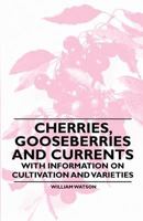 Cherries, Gooseberries and Currents - With Information on Cultivation and Varieties 1446523489 Book Cover