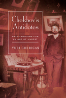 Chekhov's Antidotes: Prescriptions for an Age of Unrest 1503646203 Book Cover