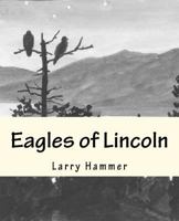 Eagles of Lincoln 146372716X Book Cover