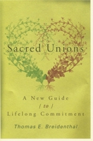Sacred Unions: A New Guide to Lifelong Commitment 1561012491 Book Cover
