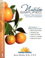 Nutrition Simplified: A Realistic 7 Step Workbook to Jump Start Your Metabolism 146100909X Book Cover
