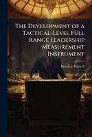 The Development of a Tactical-Level Full Range Leadership Measurement Instrument 1025096789 Book Cover
