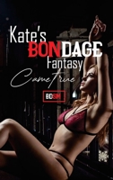 Erotic Sex Stories: Kate's Bondage Fantacsy Came True 1804342076 Book Cover