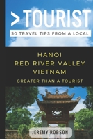 Greater Than a Tourist- Hanoi Red River Valley Vietnam: 50 Travel Tips from a Local 1980645728 Book Cover