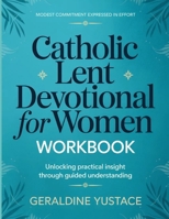 Modest Commitment Expressed In Effort Catholic Lent Devotional For Women: Unlocking practical insight through guided understanding B0H1TCHXV3 Book Cover