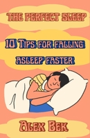 The perfect sleep: 10 Tips for falling asleep faster B0C79VTKK2 Book Cover