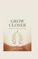 Grow Closer: A 52-Week Devotional for Young Couples B0GW3GDL65 Book Cover