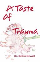 A Taste of Trauma: Lives Forever Changed 1733208801 Book Cover