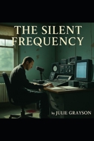 The Silent Frequency B0FJ745BMD Book Cover