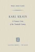 Karl Kraus: A Viennese Critic of the Twentieth Century 9401502285 Book Cover