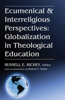 Ecumenical & Interreligious Perspectives: Globalization In Theological Education 1532651783 Book Cover