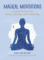 Magical Meditations: A Guided Journal for Peace, Clarity, and Creativity 0762470895 Book Cover
