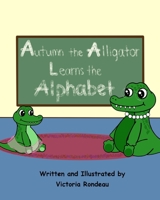 Autumn the Alligator Learns the Alphabet B08SH4212K Book Cover