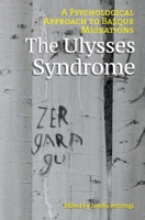 The Ulysses Syndrome: A Psychological Approach to Basque Migrations 1949805131 Book Cover