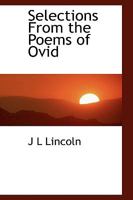 Selections From Ovid, Chiefly the Metamorphoses 1437108962 Book Cover