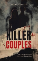 Killer Couples: Ten couples who killed together B09CRW9DKH Book Cover