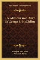 The Mexican War Diary of George B. McClellan 1018279784 Book Cover