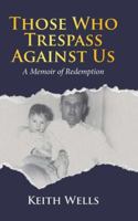 Those Who Trespass Against Us: A Memoir of Redemption 1834380359 Book Cover