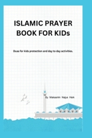 ISLAMIC PRAYER BOOK FOR KIDS: Duas for children protection and day to day activities B0CHGC1ZNP Book Cover