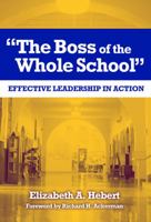 The Boss of the Whole School: Effective Leadership in Action 0807746975 Book Cover