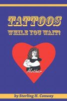 Tattoos While You Wait 1450561632 Book Cover