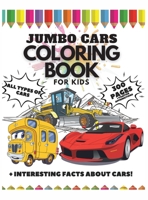 Jumbo Cars Coloring Book for Kids, 300 Pages: All Types of Cars + Interesting Facts about Cars + Positive Affirmations 0802445896 Book Cover