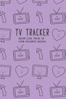 TV Tracker: Log all of your TV shows so you never miss an episode 1719943850 Book Cover