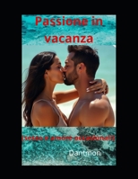 Passione in vacanza: sesso & amore occasionali (Italian Edition) B0DZCH8TMG Book Cover