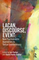 Lacan, Discourse, Event: New Psychoanalytic Approaches to Textual Indeterminacy 0415521637 Book Cover