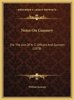 Notes On Gunnery: For The Use Of N. C. Officers And Gunners 1169475353 Book Cover