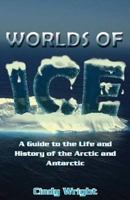 A Guide to the Life and History of the Arctic and Antarctic 1725898853 Book Cover