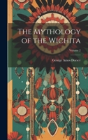 The Mythology of the Wichita; Volume 2 1021800775 Book Cover