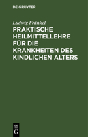 Praktische Heilmittellehre F�r Die Krankheiten Des Kindlichen Alters 3111096173 Book Cover