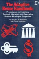 Adaptive Reuse Handbook: Procedures to Inventory, Control, Manage, and Reemploy Surplus Municipal Properties 0882850660 Book Cover