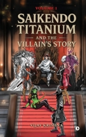 SAIKENDO TITANIUM and The Villain's Story B0GGB3PB8K Book Cover
