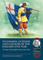 Standards, Guidons and Colours of the English Civil War: The Flags of the English Armies 1642-1660 1911628623 Book Cover