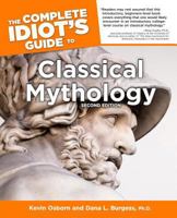 The Complete Idiot's Guide to Classical Mythology 0028623851 Book Cover