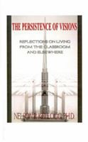 The Persistence of Visions: Reflections on Living from the Classroom and Elsewhere 1585005002 Book Cover
