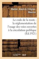Le Code de la Route: Texte Et Commentaire Du Décret Du 27 Mai 1921: Concernant La Réglementation de l'Usage Des Voies Ouvertes À La Circulation Publiq 232908658X Book Cover