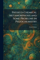 Physico-Chemical Metamorphosis and Some Problems in Piezochemistry 1025906969 Book Cover