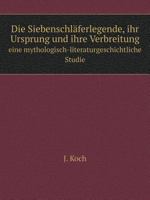 Die Siebenschläferlegende, ihr Ursprung und ihre Verbreitung eine mythologisch-literaturgeschichtliche Studie 551910445X Book Cover