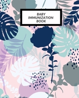 Baby Immunization Book: Child's Medical History To do Book, Baby 's Health keepsake Register & Information Record Log, Treatment Activities Tracker Book, Illness Behaviours and Healthy Development Ref 1698839480 Book Cover