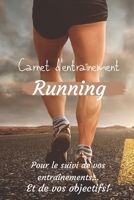 Carnet d'entraînement Running pour le suivi de vos entraînements...Et de vos objectifs!: Carnet d'entraînement Running à remplir, pour le suivi de vos 1657917525 Book Cover