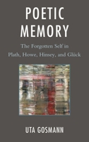 Poetic Memory: Sylvia Plath, Susan Howe, Ellen Hinsey, Louise GlYck 1611470366 Book Cover