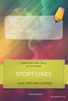 STORY LINES - Create Your Own Story ACTIVITY BOOK, Plan Write and Illustrate: Unleash Your Imagination, Write Your Own Story, Create Your Own Adventure With Over 16 Templates AVO RAINBOW CLOUD 1728997313 Book Cover
